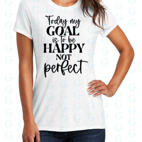 For the Glory of God Today my goal is to be happy not perfect